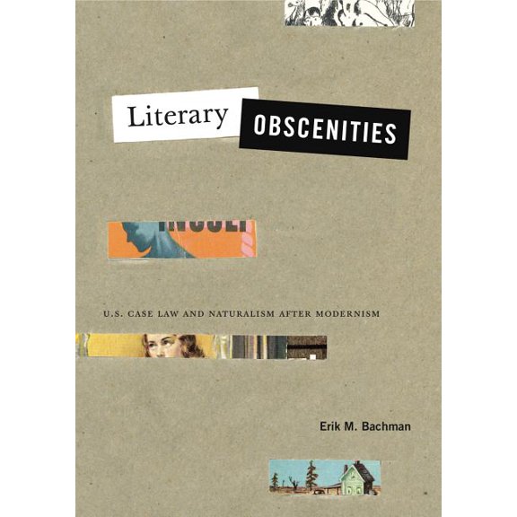 Refiguring Modernism Literary Obscenities: U.S. Case Law and Naturalism after Modernism, Book 25, (Paperback)