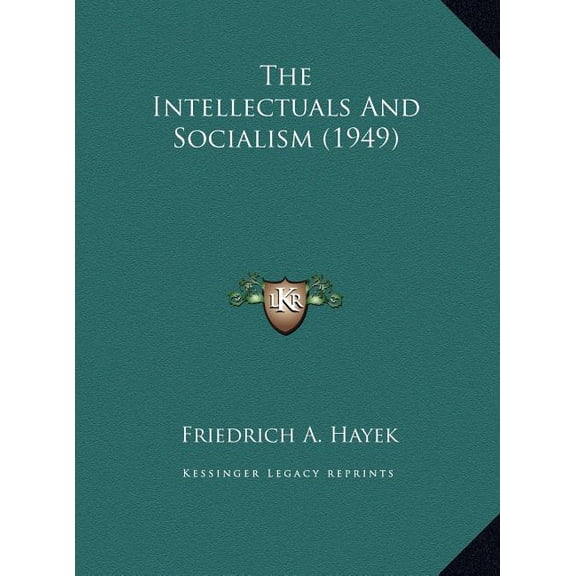 The Intellectuals And Socialism 1949 Hardcover 1169830498 9781169830493 Friedrich A. Hayek