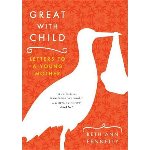 Great with Child: Letters to a Young Mother, (Paperback)