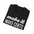thumbnail image 4 of Make it Make Cents Inspirational Men Women Graphic Tee shirt, 4 of 4