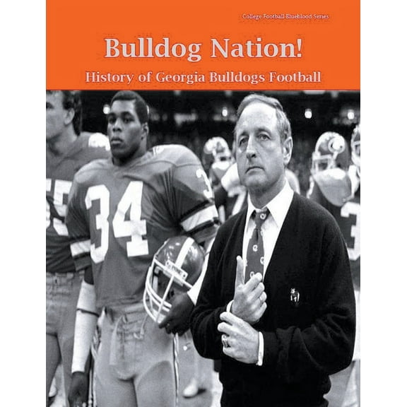 College Football Blueblood Bulldog Nation! History of Georgia Bulldogs Football, Book 6, (Paperback)