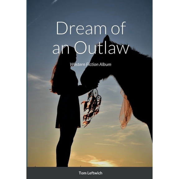 Dream of an Outlaw: Western Fiction Album, (Paperback)