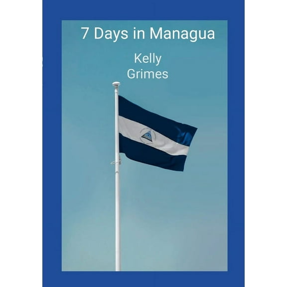 7 days in Managua, (Paperback)
