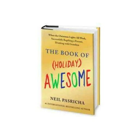 The Book of (Holiday) Awesome: When the Christmas Lights All Work, Successfully Regifting a Present, Drinking With Grandma