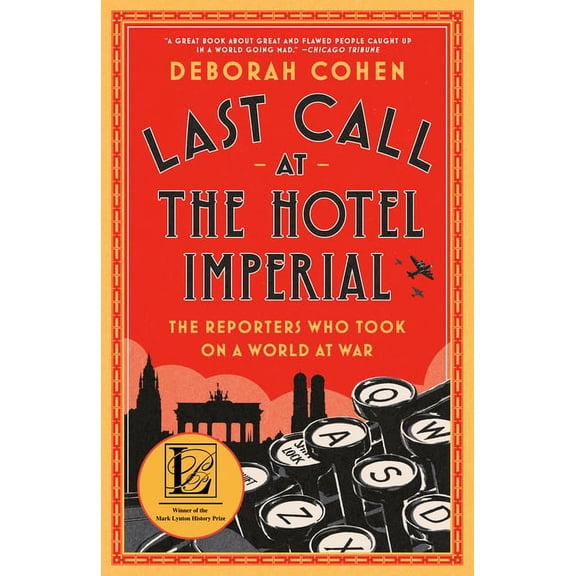 Last Call at the Hotel Imperial: The Reporters Who Took on a World at War, (Paperback)