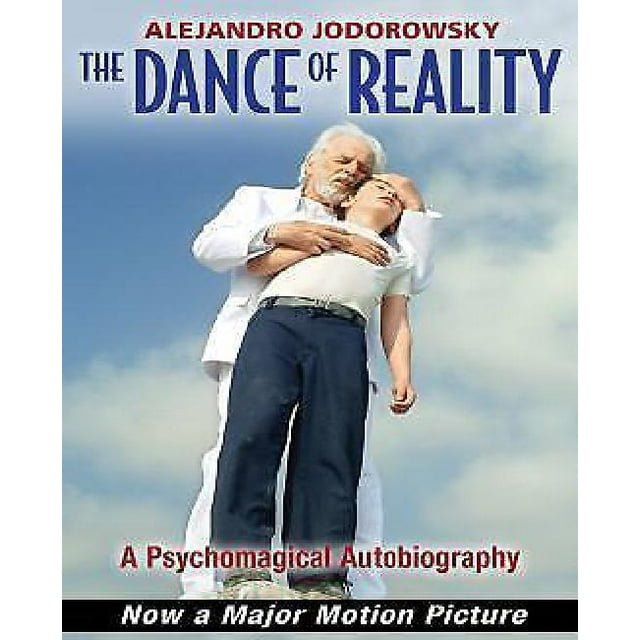 The Dance of Reality: A Psychomagical Autobiography