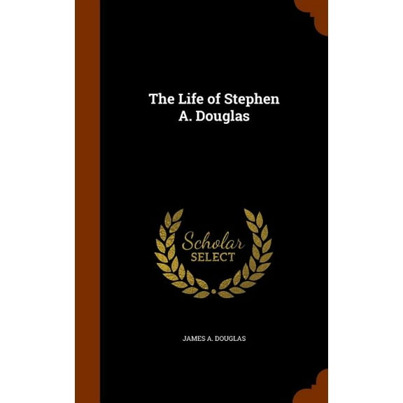 The Life of Stephen A. Douglas (Hardcover)