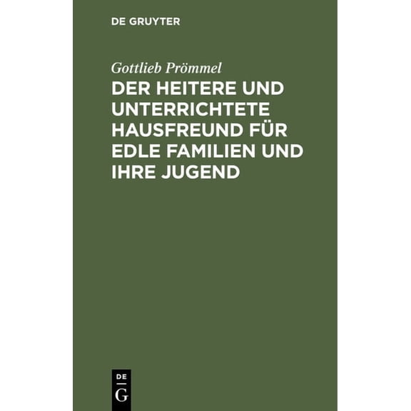 Der Heitere Und Unterrichtete Hausfreund FÃ¼r Edle Familien Und Ihre Jugend, (Hardcover)