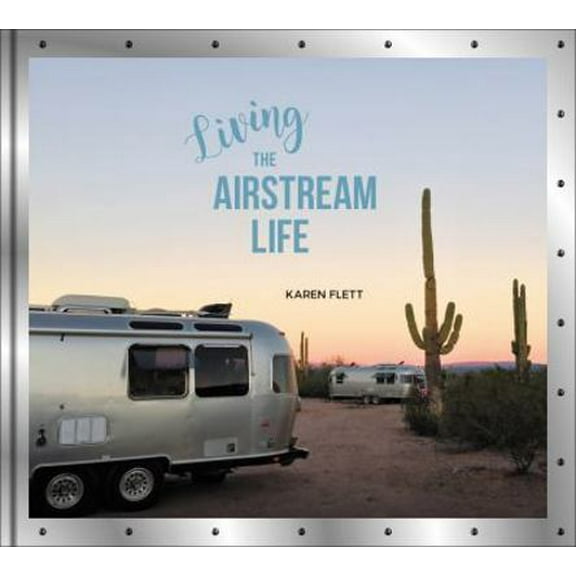 Pre-Owned Living the Airstream Life (Hardcover) 0062440829 9780062440822
