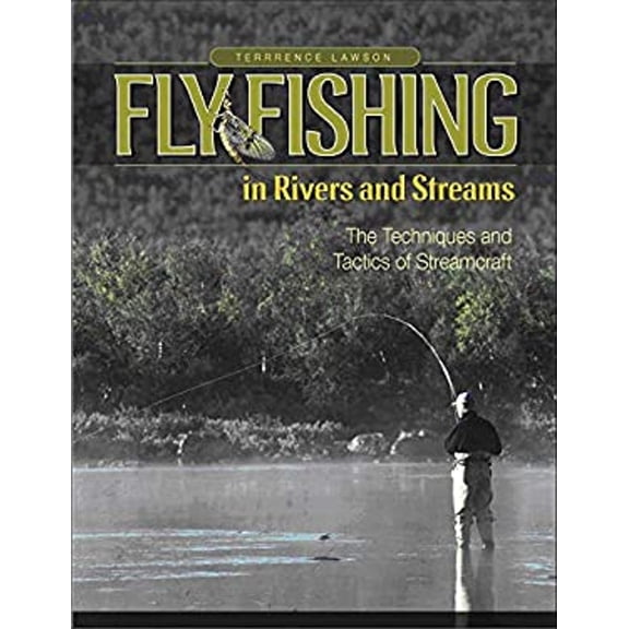 Pre-Owned Fly Fishing in Rivers and Streams: The Techniques and Tactics of Streamcraft (Paperback) 0071494332 9780071494335