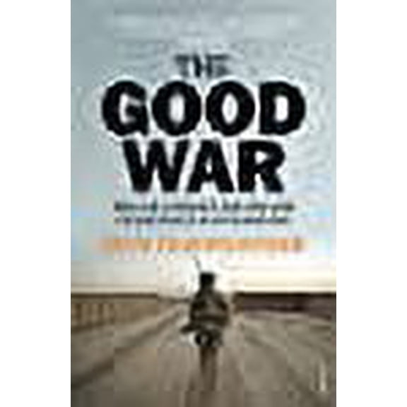 The Good War: Why We Couldn't Win the War or the Peace in Afghanistan