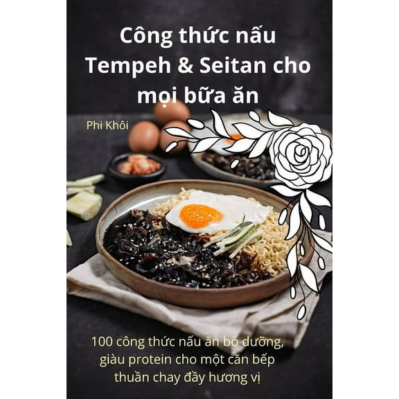 Công thức nấu Tempeh & Seitan cho mọi bữa ăn, (Paperback)