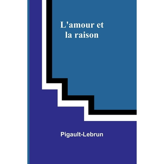 L'amour et la raison, (Paperback)