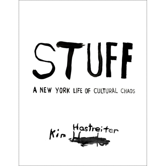Stuff: A New York Life of Cultural Chaos, (Hardcover)