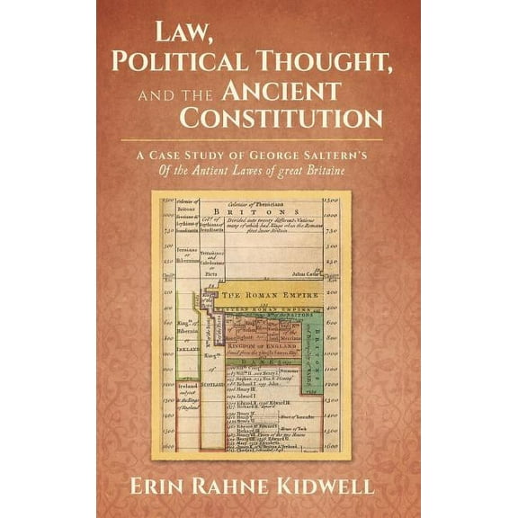Law, Political Thought, and the Ancient Constitution: A Case Study of George Saltern's Of the Antient Lawes of Great Bri, (Hardcover)