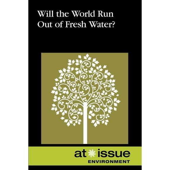 At Issue Will the World Run Out of Fresh Water?, (Paperback)