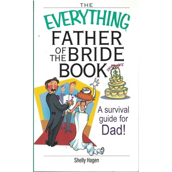 Pre-Owned The Everything Father Of The Bride Book: A Survival Guide for Dad! (Paperback) 1593371489 9781593371487