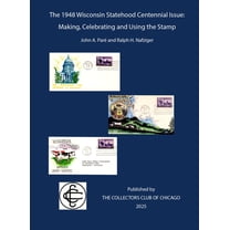 The 1948 Wisconsin Statehood Centennial Stamp: Making, Celebrating and Using the Stamp, (Hardcover)