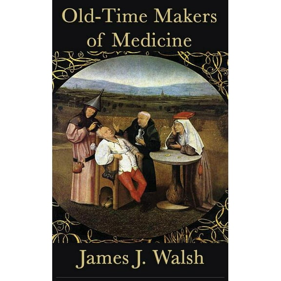 Old-Time Makers of Medicine, (Hardcover)