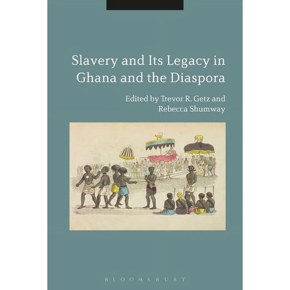 Slavery and Its Legacy in Ghana and the Diaspora, (Hardcover)