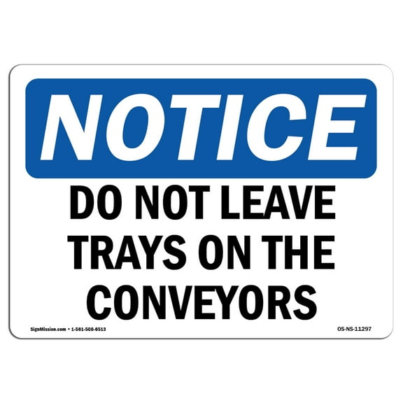 OSHA Notice Sign - Do Not Leave Trays On The Conveyors | Plastic Sign | Protect Your Business, Construction Site, Warehouse & Shop Area |  Made in the USA