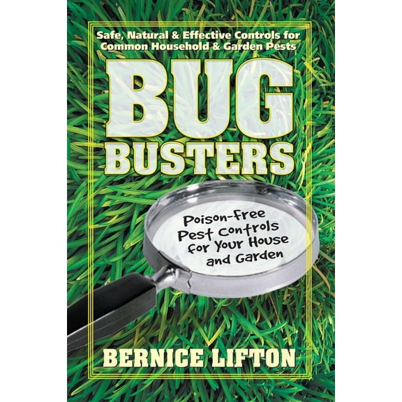 Bug Busters: Poison-Free Pest Controls for Your House and Garden, (Paperback)