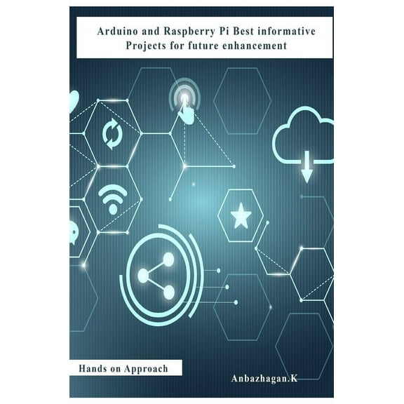 Arduino and Raspberry Pi Best informative Projects for future enhancement (Paperback)