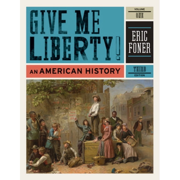 Pre-Owned Give Me Liberty!: An American History: To 1877 (Paperback) 0393935426 9780393935424