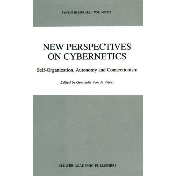 Synthese Library New Perspectives on Cybernetics: Self-Organization, Autonomy and Connectionism, Book 220, (Hardcover)