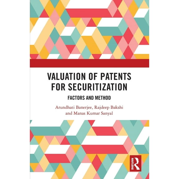 Valuation of Patents for Securitization: Factors and Method, (Paperback)