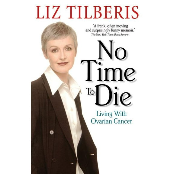 No Time to Die: Living with Ovarian Cancer, (Paperback)