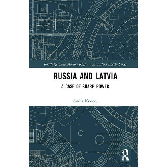 Routledge Contemporary Russia and Easter Russia and Latvia: A Case of Sharp Power, (Hardcover)