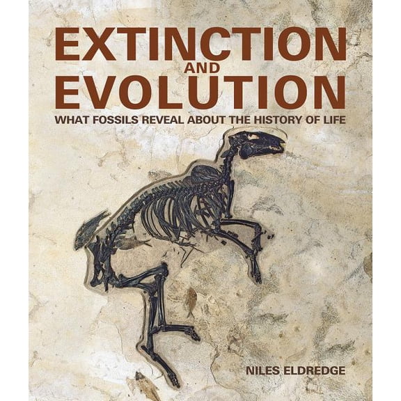 Extinction and Evolution: What Fossils Reveal about the History of Life, (Hardcover)