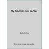 My Triumph over Cancer, Used [Paperback]