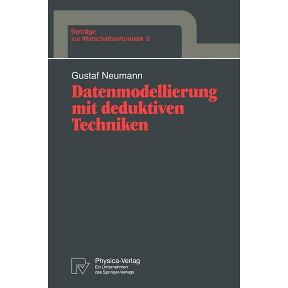 Beiträge Zur Wirtschaftsinformatik Datenmodellierung Mit Deduktiven Techniken, Book 9, (Paperback)