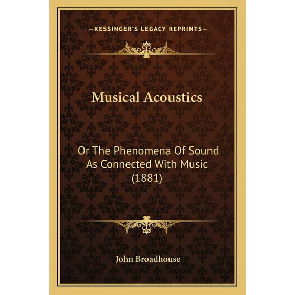 Musical Acoustics : Or The Phenomena Of Sound As Connected With Music (1881) (Paperback)