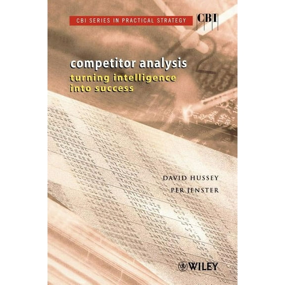 Cbi Practical Strategy Competitor Analysis: Turning Intelligence Into Success, (Paperback)