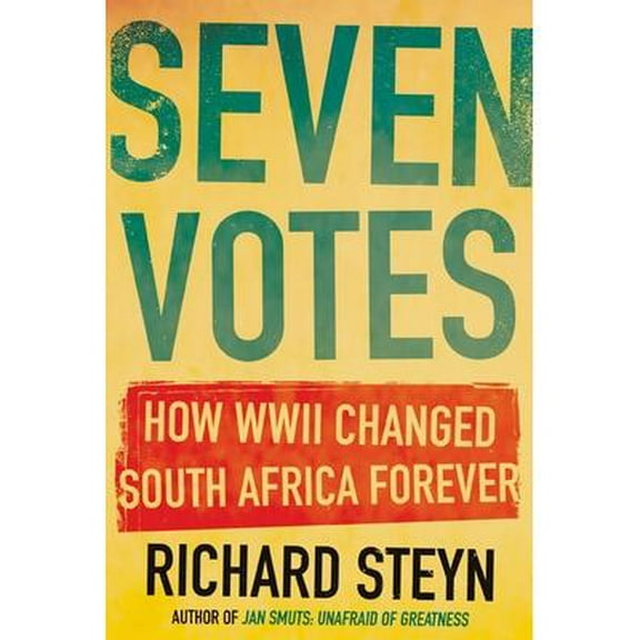Seven Votes: How WWII Changed South Africa Forever (Paperback)