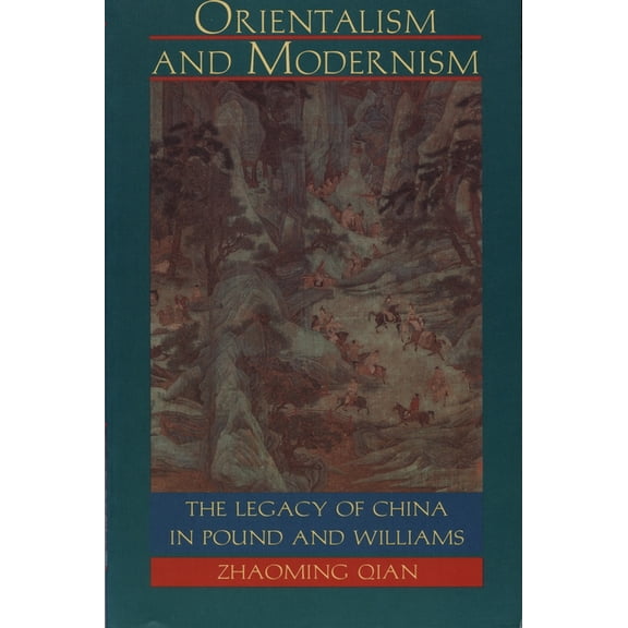 Orientalism and Modernism: The Legacy of China in Pound and Williams, (Paperback)
