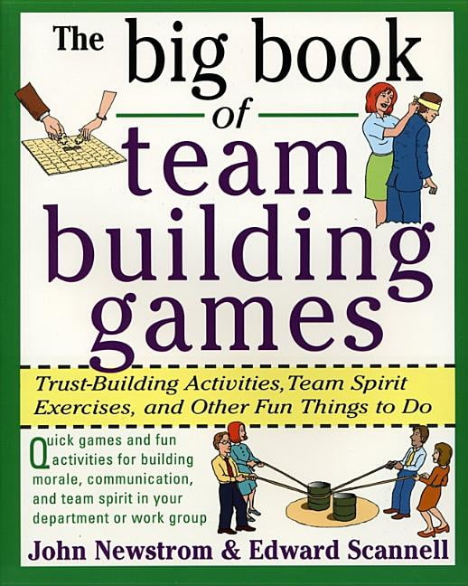 big book the big book of team building games trust building activities team spirit exercises and other fun things to do paperback walmart com