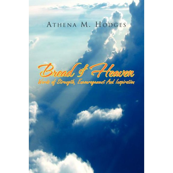 Bread of Heaven : Words of Strength, Encouragement and Inspiration