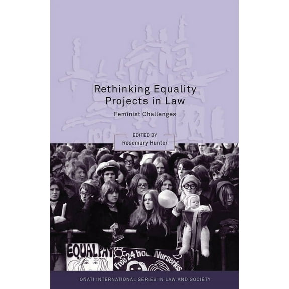 OÃ±ati International Law and Society Rethinking Equality Projects in Law: Feminist Challenges, (Hardcover)