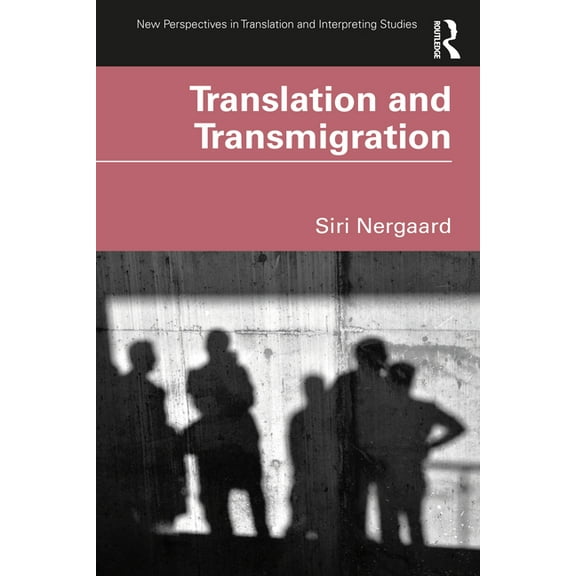 New Perspectives in Translation and Inte Translation and Transmigration, (Paperback)
