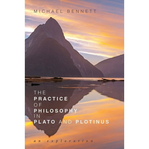 The Practice of Philosophy in Plato and Plotinus (Paperback)