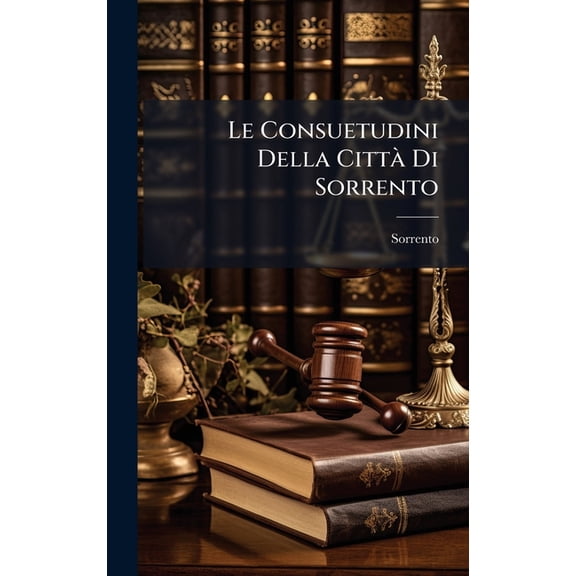 Le Consuetudini Della CittÃ Di Sorrento, (Hardcover)