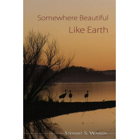 Somewhere Beautiful Like Earth  Paperback  0988227983 9780988227989 Stewart S. Warren
