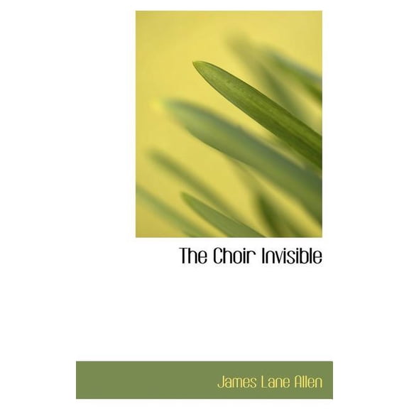 The Choir Invisible (Hardcover)