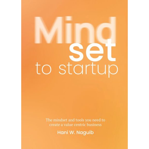 Pre-Owned Mindset to startup : The mindset and tools you need to create a value-centric business (Paperback)
