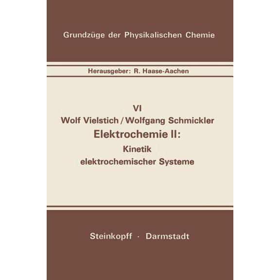 Grundzüge Der Physikalischen Chemie in E Elektrochemie II: Kinetik Elektrochemischer Systeme, Book 6, (Paperback)
