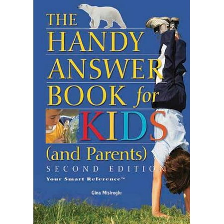The Handy Answer Book for Kids (and Parents)